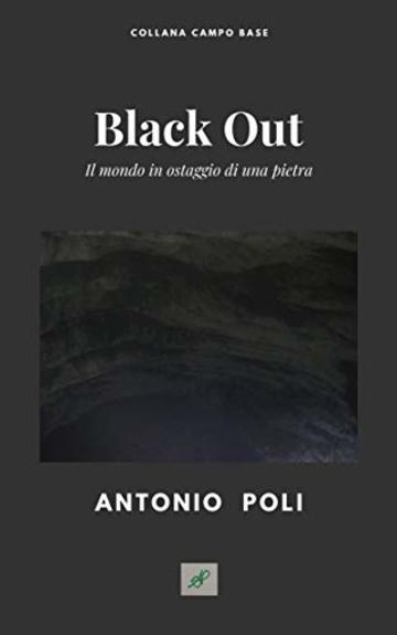 Black Out: Il mondo in ostaggio di una pietra (Campo base Vol. 2)